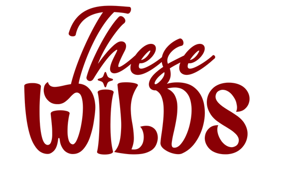 These Wilds 